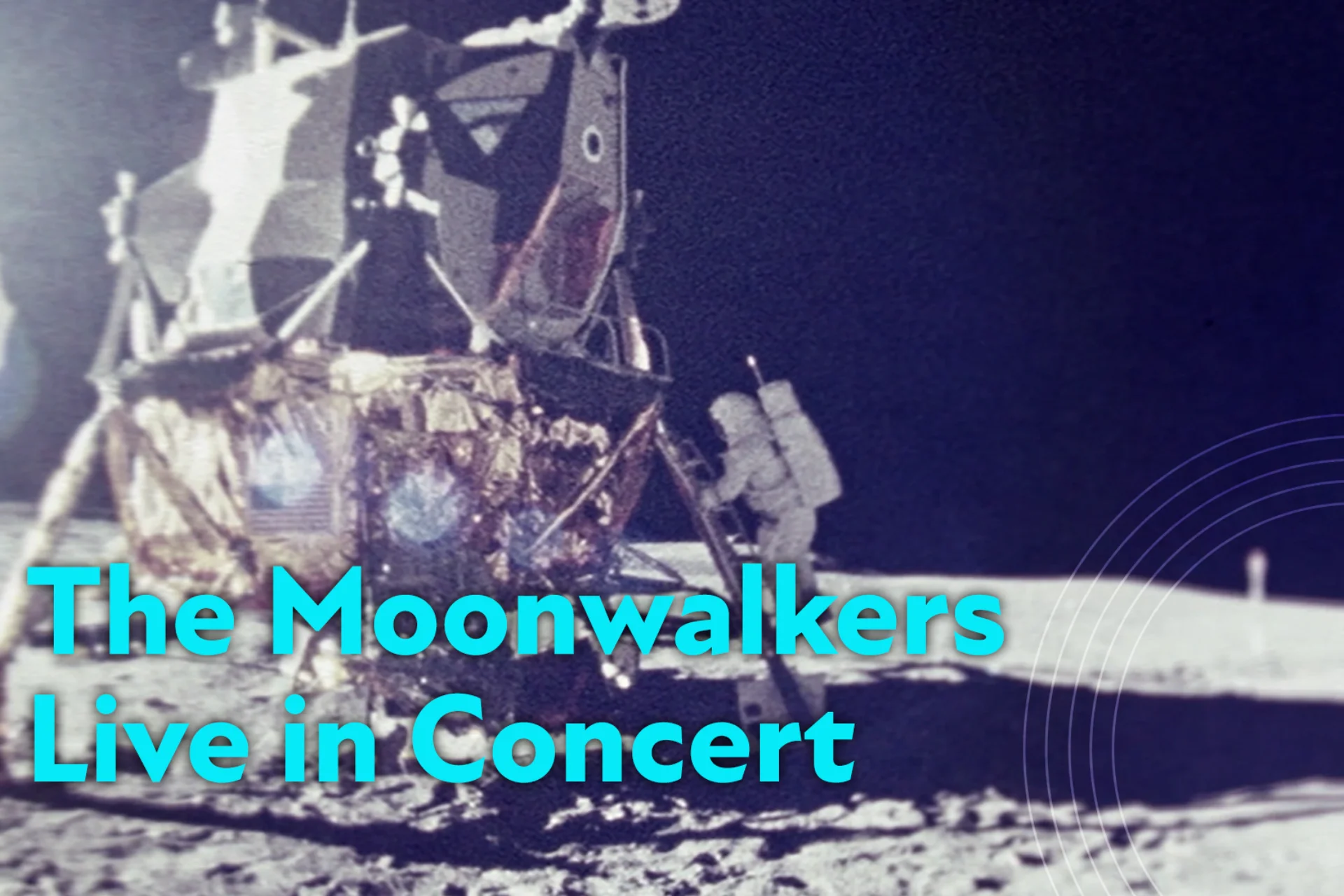 Astronaut leaving the lunar mobile on the moon with text: The Moonwalkers: Live in Concert.