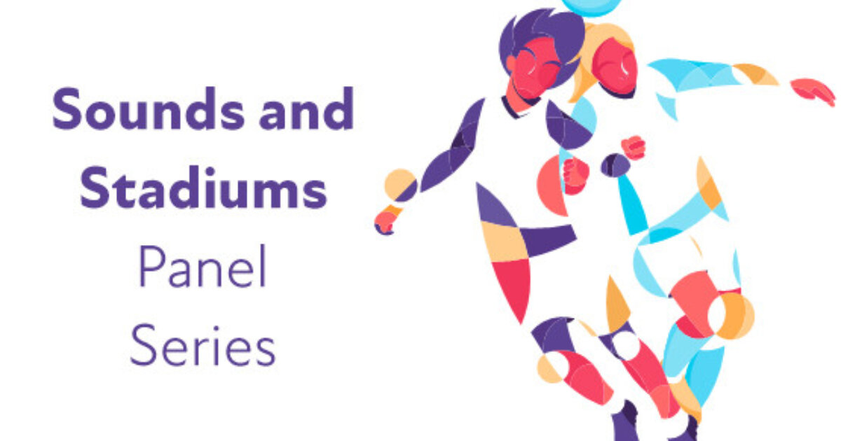 Sounds and Stadiums panel: From Grassroots to Hallowed Grounds: how ...